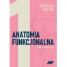 Anatomia funkcjonalna. Tom I. Układ ruchu