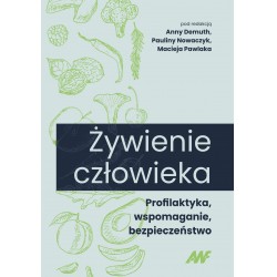 Żywienie człowieka. Profilaktyka, wspomaganie, bezpieczeństwo